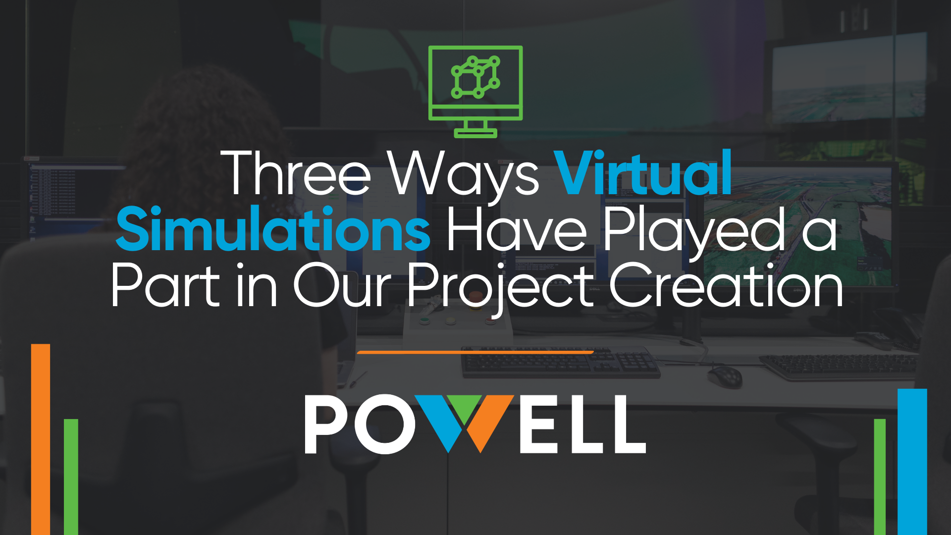 Three Ways Virtual Simulations Have Played a Part in Our Project Creation